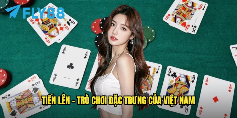 Tiến lên - Trò chơi đặc trưng của Việt Nam