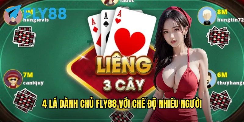 4 Lá Dành Chủ fly88 - Tranh Bá Đỉnh Cao, Phần Thưởng Khủng 3 4 Lá Dành Chủ fly88 với chế độ nhiều người
