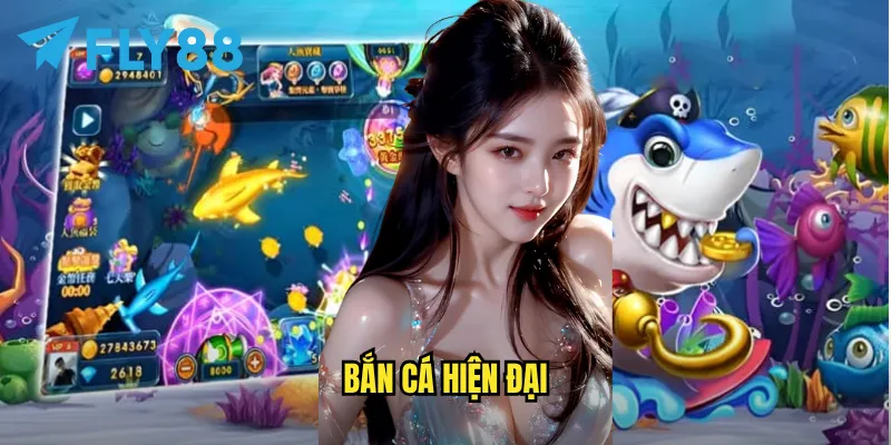 Bắn cá hiện đại tại fly88: Trải nghiệm game bắn cá công nghệ mới nhất 1 Bắn cá hiện đại