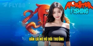 Bắn cá nổ hũ đổi thưởng