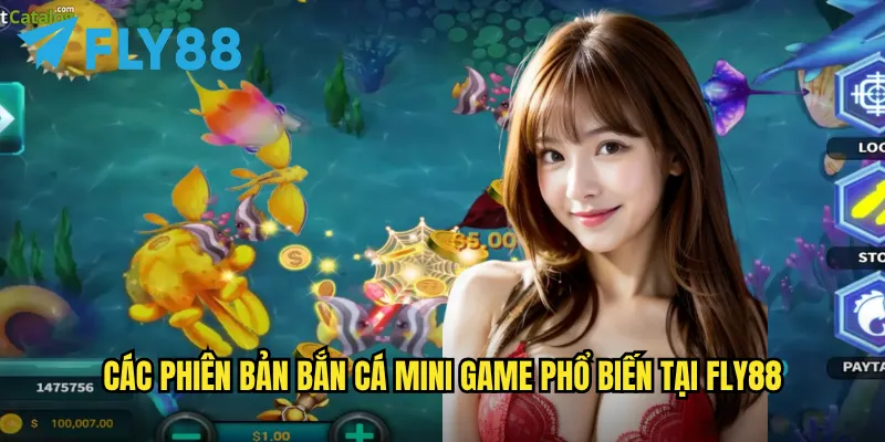 Bắn cá mini game trên fly88: Giải trí nhẹ nhàng với phần thưởng hấp dẫn 3 Các phiên bản Bắn cá mini game phổ biến tại fly88