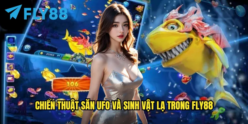 Bắn cá UFO tại fly88: Cuộc chiến ngoài hành tinh dưới đáy đại dương 3 Chiến thuật săn UFO và sinh vật lạ trong fly88
