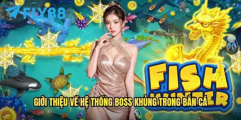 Bắn cá Boss khủng fly88: Đối đầu với ông chủ đại dương để rinh giải thưởng khổng lồ 2 Giới thiệu về hệ thống Boss khủng trong Bắn cá