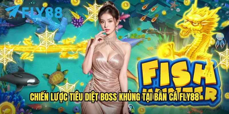 Bắn cá Boss khủng fly88: Đối đầu với ông chủ đại dương để rinh giải thưởng khổng lồ 3 Chiến lược tiêu diệt Boss khủng tại Bắn cá fly88