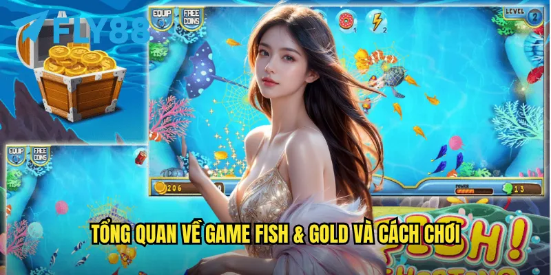 Fish & Gold Fly88: Câu cá kiếm vàng với tỷ lệ thắng ấn tượng 2 Tổng quan về game Fish & Gold và cách chơi